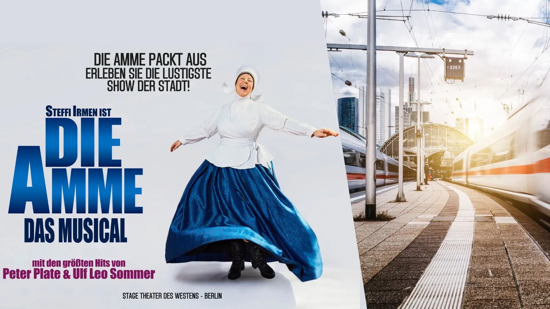 Eine Frau in historischer Ammenkleidung mit weißer Haube und blauem Rock tanzt, daneben steht der Text 'DIE AMME PACKT AUS ERLEBEN SIE DIE LUSTIGSTE SHOW DER STADT! Steffi Irmen ist DIE AMME DAS MUSICAL mit den größten Hits von Peter Plate & Ulf Leo Sommer STAGE THEATER DES WESTENS - BERLIN' rechts ist ein Bahnsteig mit einem einfahrenden Zug und moderner Architektur im Hintergrund