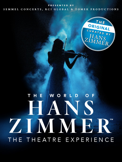 Werbeposter für „The World of Hans Zimmer – The Theatre Experience“, präsentiert von Semmel Concerts, RCI Global und Tomek Productions. Im Hintergrund ist eine Geigerin in dramatischer Beleuchtung zu sehen, was die Atmosphäre der Show unterstreicht, die von Hans Zimmer selbst kuratiert wurde.