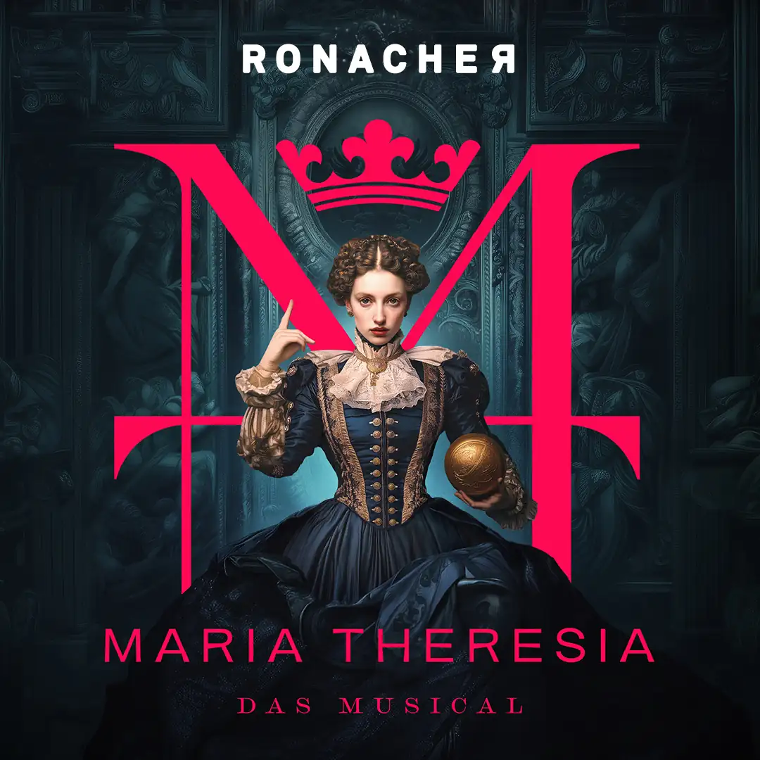 Maria Theresia – Das Musical: Frau in barockem Kleid mit Rüschenkragen hält goldene Kugel, rotes Monogramm mit Krone und Schriftzug 'RONACHER MARIA THERESIA DAS MUSICAL' im Hintergrund.