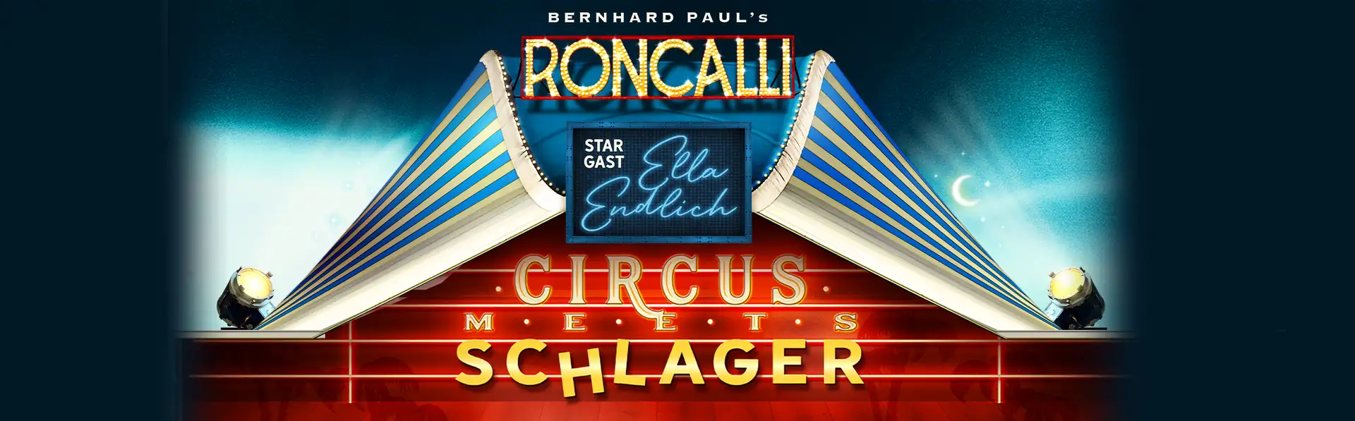 Leuchtendes Zirkuszelt mit Schriftzug 'Bernhard Paul's Roncalli' und 'Circus meets Schlager' vor Nachthimmel mit Mond.